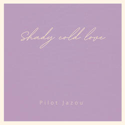 Shady Cold Love