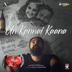 Un Kannai Kaana (From "Mrs & Mr")
