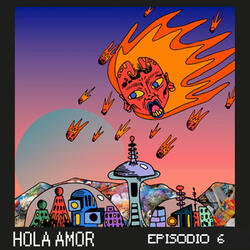 Episodio 6 / Hola Amor