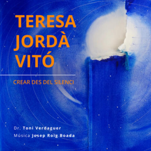 Teresa Jordà Vitó, crear des del silenci