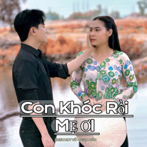 Con Khóc Rồi Mẹ Ơi