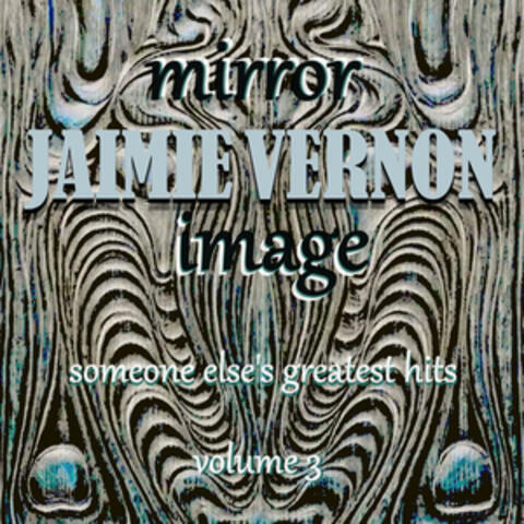 Mirror Image: Someone Else's Greatest Hits, Vol. 3