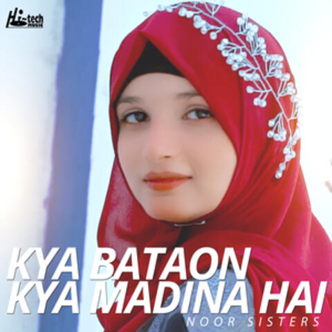 Kya Bataon Kya Madina Hai
