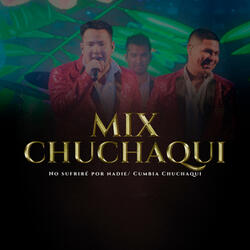 Mix Chuchaqui: No Sufriré Por Nadie / Cumbia Chuchaqui