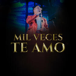 Mil Veces Te Amo