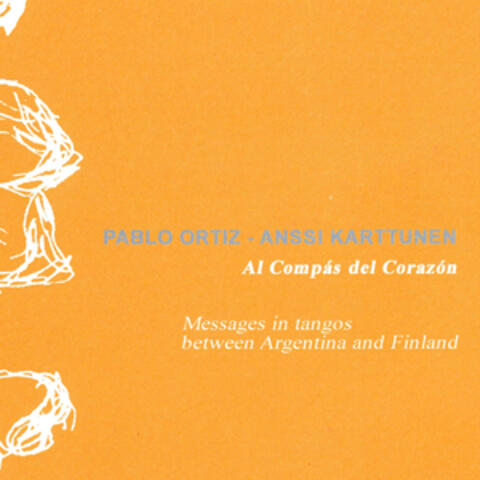 Pablo Ortiz - Anssi Karttunen: Al Compás del Corazón - Messages in tangos between Argentina and Finland