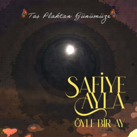 Öyle Bir Ay (Taş Plaktan Günümüze)