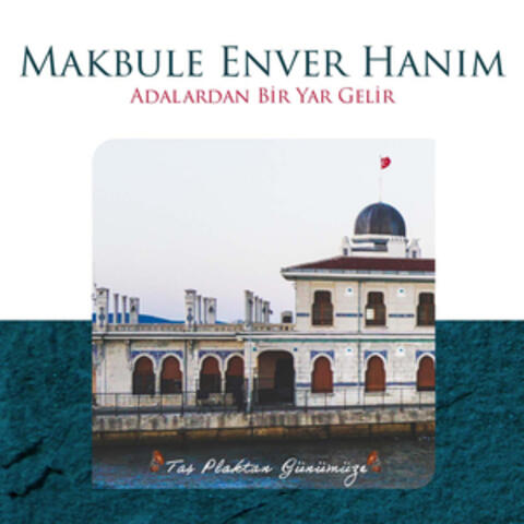 Adalardan Bir Yar Gelir (Taş Plaktan Günümüze)