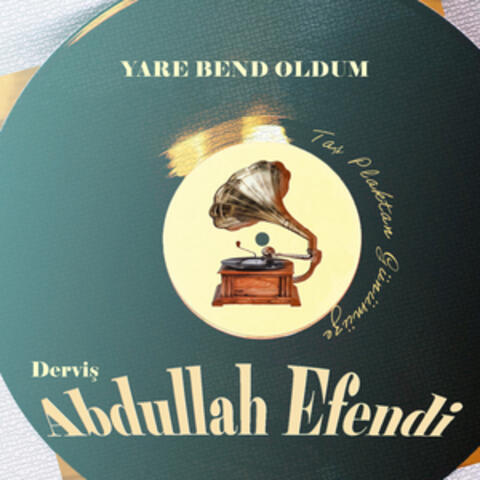 Yare Bend Oldum (Taş Plaktan Günümüze)