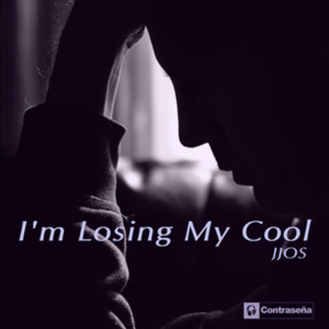 I'm Losing My Cool