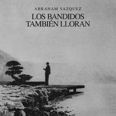 Los Bandidos También Lloran
