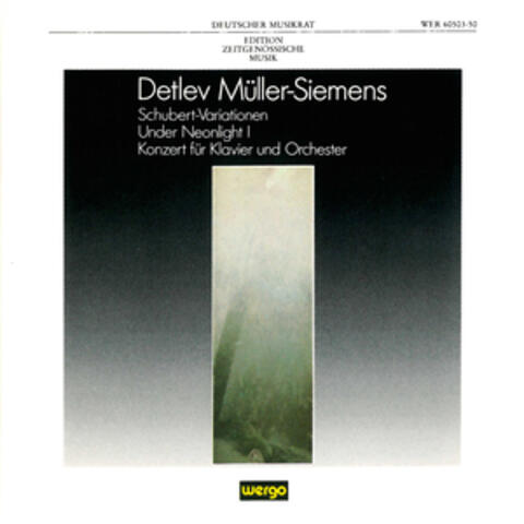 Müller-Siemens: Schubert-Variationen / Under Neonlight I / Konzert für Klavier und Orchester