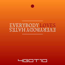 EVERYBODY LOVES EVERYBODY HATES
