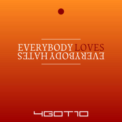 EVERYBODY LOVES EVERYBODY HATES