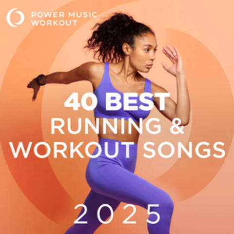 40 Best Running & Workout Songs 2025