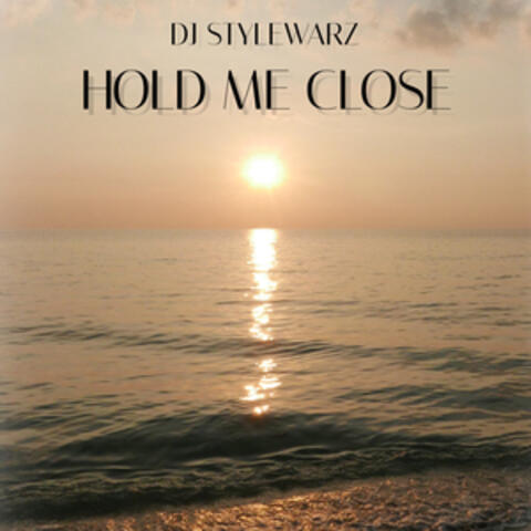 HOLD ME CLOSE