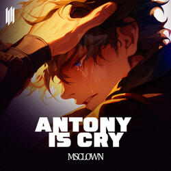ANTONY IS CRY
