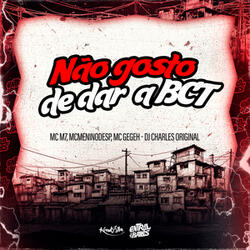 Não Gosto De Dar A BCT