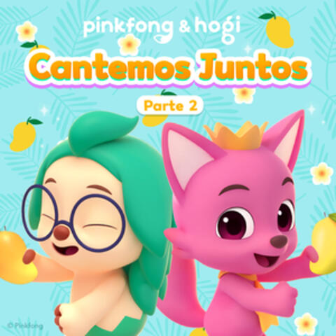 Pinkfong & Hogi Cantemos Juntos (Pt. 2)
