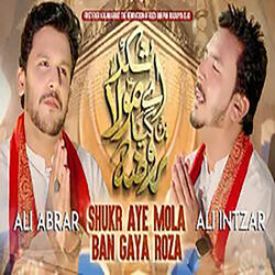 Shukr Aye Mola Ban Gaya Roza