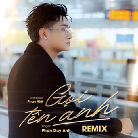 Gọi Tên Anh (Remix)
