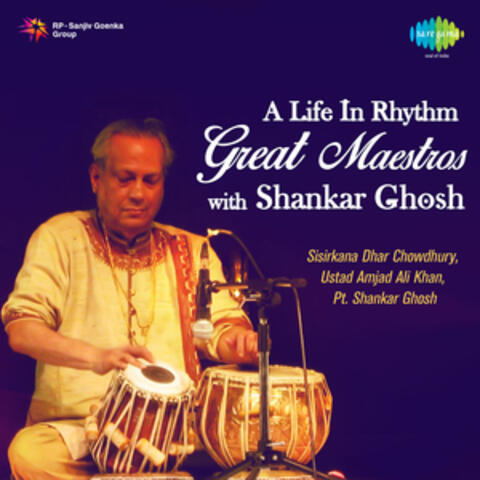 A Life in Rhythm - Great Maestros with Shankar Ghosh