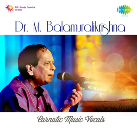 Dr. M. Balamuralikrishna - Carnatic Music Vocals