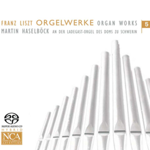 Liszt: Orgelwerke, Vol. 5