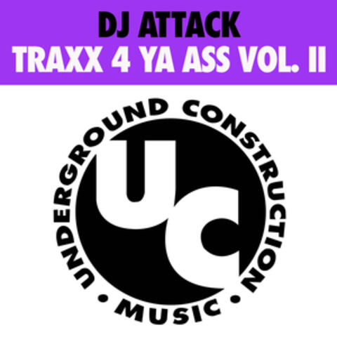 Traxx 4 Ya Ass, Vol. 2