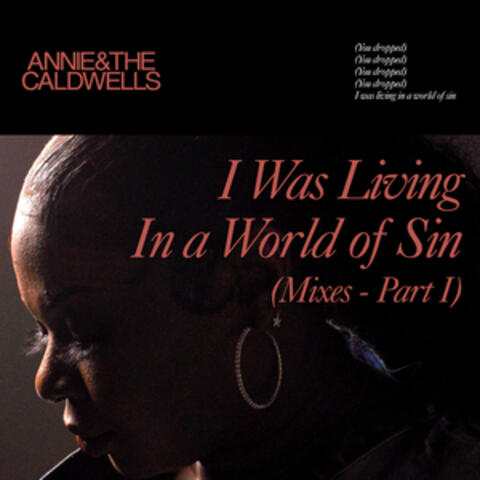 I Was Living In a World of Sin (Mixes - Part I)