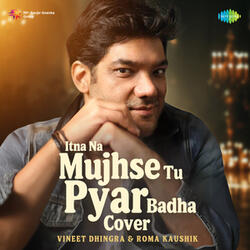 Itna Na Mujhse Tu Pyar Badha