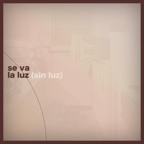 Se Va La Luz (Sin Luz)