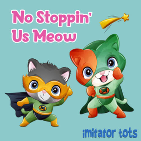 No Stoppin' Us Meow