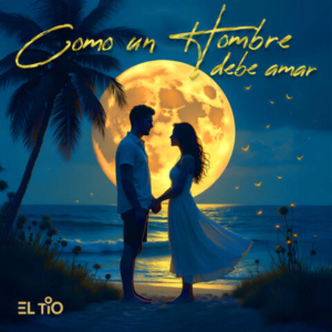 Como Un Hombre Debe Amar