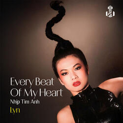 Every Beat Of My Heart (Nhịp Tim Anh)
