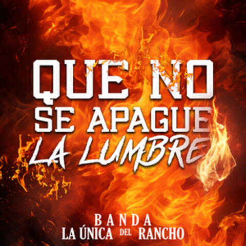 Que No Se Apague La Lumbre