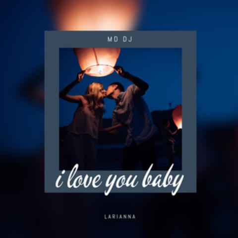 I love you baby