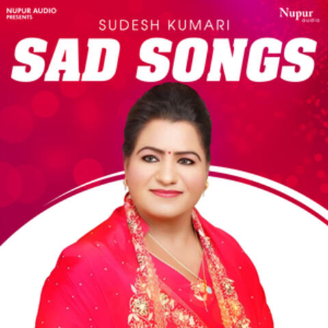 Sad Songs Sudesh Kumari
