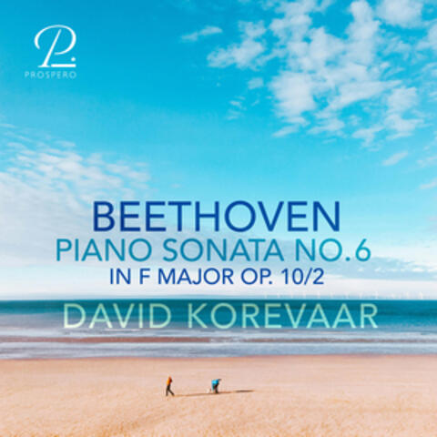 Beethoven: Piano Sonata No. 6 in F Major, Op. 10 No. 2