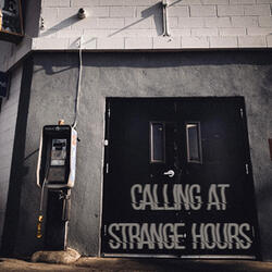 Calling At Strange Hours
