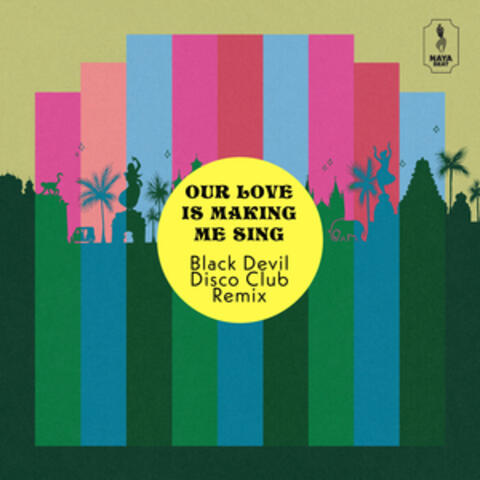 Our Love Is Making Me Sing