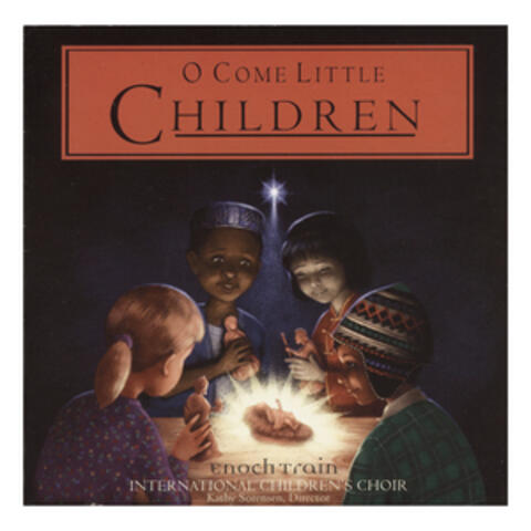O Come Little Children