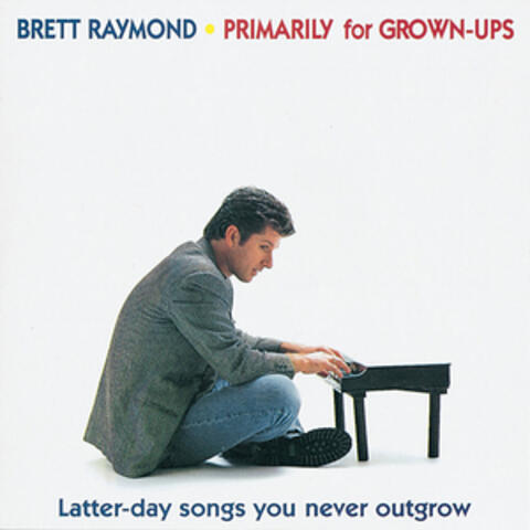 Primarily for Grown-Ups: Latter-Day Songs You Never Outgrow