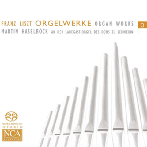 Liszt: Orgelwerke, Vol. 3