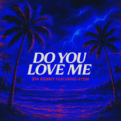 DO YOU LOVE ME