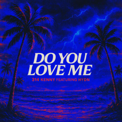 DO YOU LOVE ME