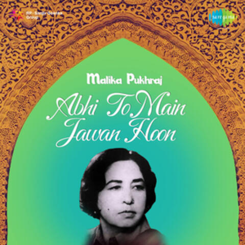 Abhi to Main Jawan Hoon Malika Pukhraj