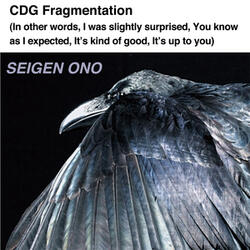 CDG Fragmentation (In other words, I was slightly surprised, You know as I expected, It’s kind of good, It’s up to you)