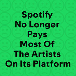 Spotify No Longer Pays Most Of The Artists On Its Platform