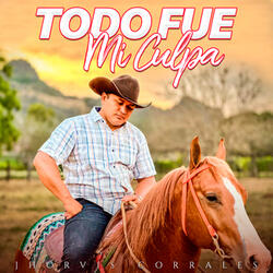 Todo Fue Mi Culpa